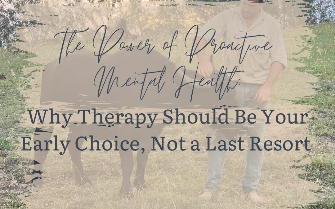 The Power of Proactive Mental Health: Why Therapy Should Be Your Early Choice, Not a Last Resort